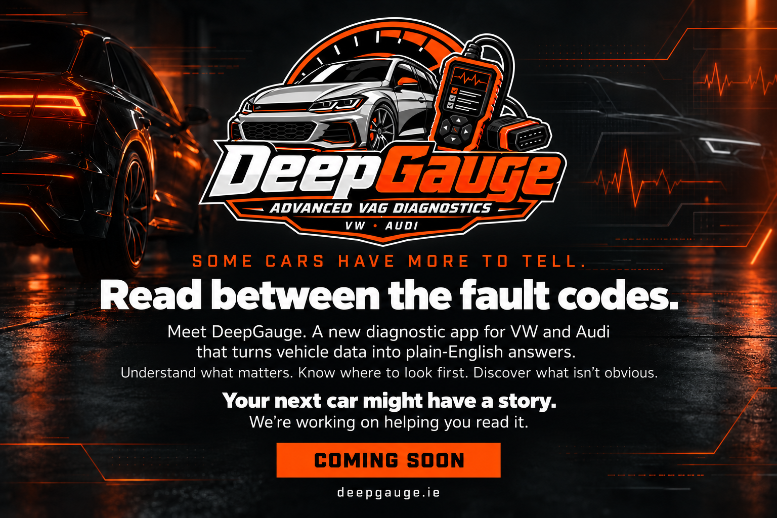 DeepGauge. Read between the fault codes.
           A new diagnostic app for VW and Audi that turns vehicle
           data into plain-English answers. Coming soon.